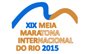 XIX Meia Maratona Internacional do Rio de Janeiro - 2015 XIX Meia Maratona Internacional do Rio de Janeiro - 2015