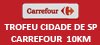 Troféu Cidade de São Paulo Carrefour 10 KM Troféu Cidade de São Paulo Carrefour 10 KM